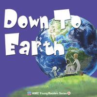 Young readers series [有聲書]. 6, down to earth 出版公司:AMC Publishing Company 作者:by Guy Redmer 類型:語言學習-英文學習 有聲書(含PDF電子書) 英文版