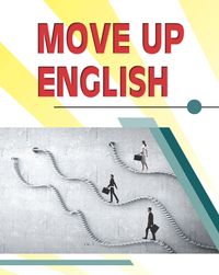 Move up English[有聲書] 出版公司:AMC Publishing Company 作者:Tanya Lin、Whitney Zahar author 類型:語言學習-英文學習 有聲書(含PDF電子書) 英文版