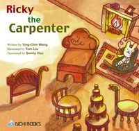Ricky the carpenter[有聲書] 出版公司:Aichi Books 作者:written by Ying-Chin Wang 類型:親子童書-兒童學習 有聲書(含PDF電子書) 英文版