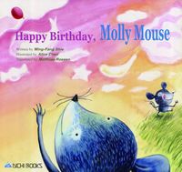 Happy birthday, Molly Mouse[有聲書] 出版公司:Aichi Books 作者:Written by Ming-Fang Shie 類型:親子童書-兒童學習 有聲書(含PDF電子書) 英文版