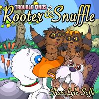 Trouble finds Rooter & Snuffle 出版公司:Guardian Angel Publishing 作者:by Shari Lyle Soffe 類型:親子童書-兒童繪本 PDF電子書 英文版
