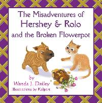 The Misadventures of Hershey & Rolo and the Broken Flowerpot 出版公司:Strategic Book Publishing and Rights Co. 作者:Wanda J. Dailey 類型:親子童書-兒童繪本 EPUB電子書 英文版