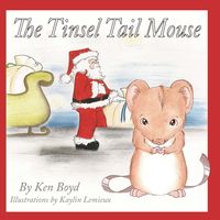 The Tinsel Tail Mouse 出版公司:Strategic Book Group 作者:Ken Boyd[作] 類型:文學小說-青少年文學 EPUB電子書 英文版