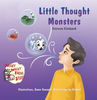 Little Thought Monsters 出版公司:Strategic Book Group 作者:Doreen Anne Slinkard[作] 類型:文學小說-青少年文學 EPUB電子書 英文版