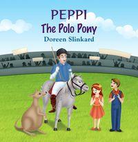 Peppi the Polo Pony 出版公司:Strategic Book Group 作者:Doreen Anne Slinkard[作] 類型:文學小說-青少年文學 EPUB電子書 英文版
