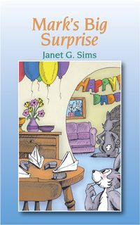 Mark’s Big Surprise 出版公司:Strategic Book Group 作者:Janet G. Sims[作] 類型:文學小說-青少年文學 EPUB電子書 英文版